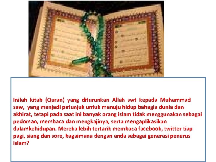 Inilah kitab (Quran) yang diturunkan Allah swt kepada Muhammad saw, yang menjadi petunjuk untuk