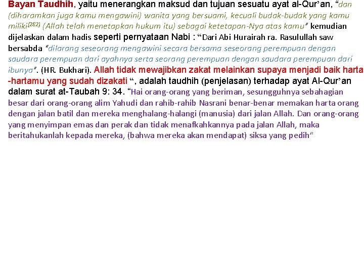 Bayan Taudhih, yaitu menerangkan maksud dan tujuan sesuatu ayat al-Qur’an, “dan (diharamkan juga kamu