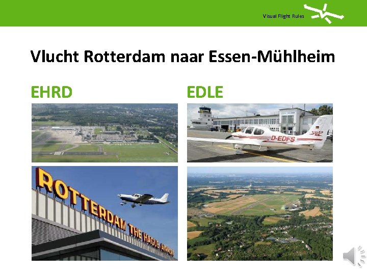 Visual Flight Rules Vlucht Rotterdam naar Essen-Mühlheim EHRD EDLE 