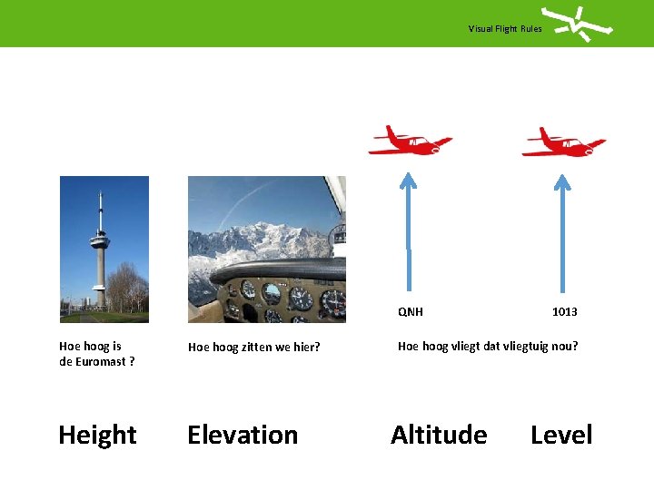 Visual Flight Rules QNH Hoe hoog is de Euromast ? Hoe hoog zitten we