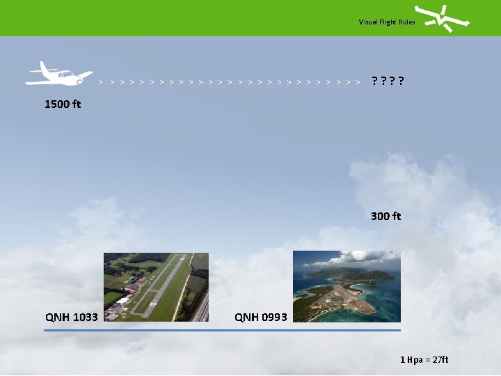 Visual Flight Rules > > > > > > > ? ? 1500 ft