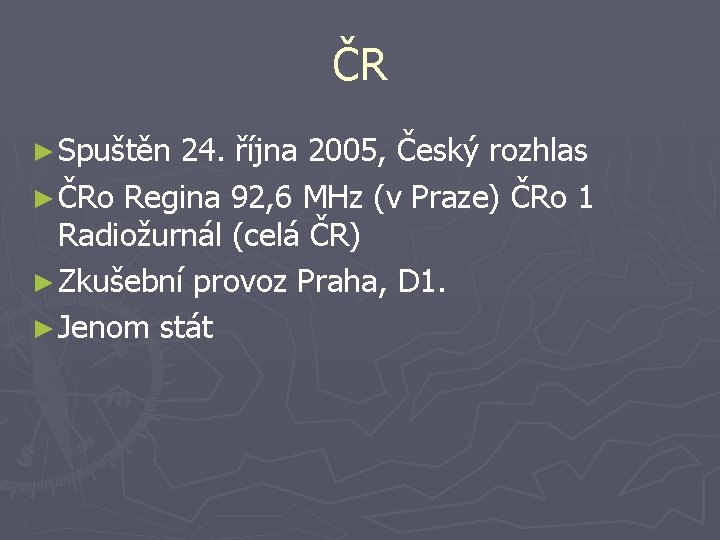 ČR ► Spuštěn 24. října 2005, Český rozhlas ► ČRo Regina 92, 6 MHz