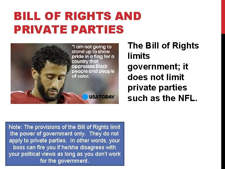 BILL OF RIGHTS AND PRIVATE PARTIES The Bill of Rights limits government; it does