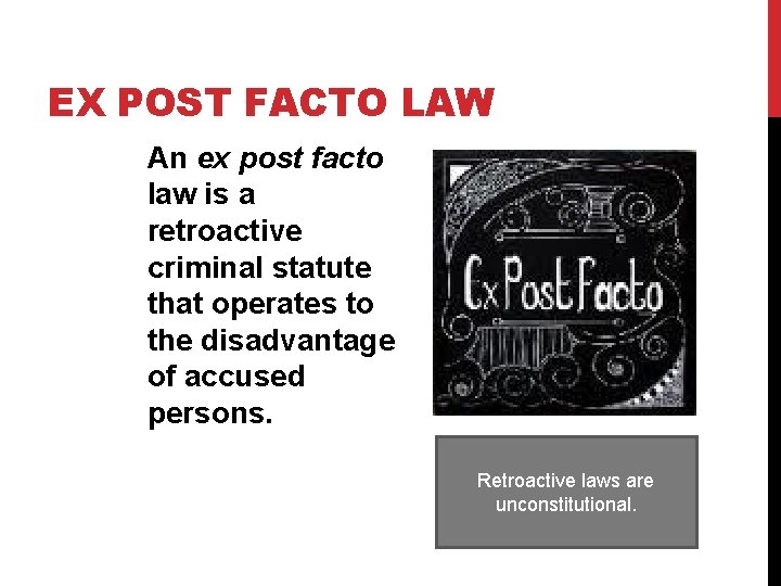 EX POST FACTO LAW An ex post facto law is a retroactive criminal statute