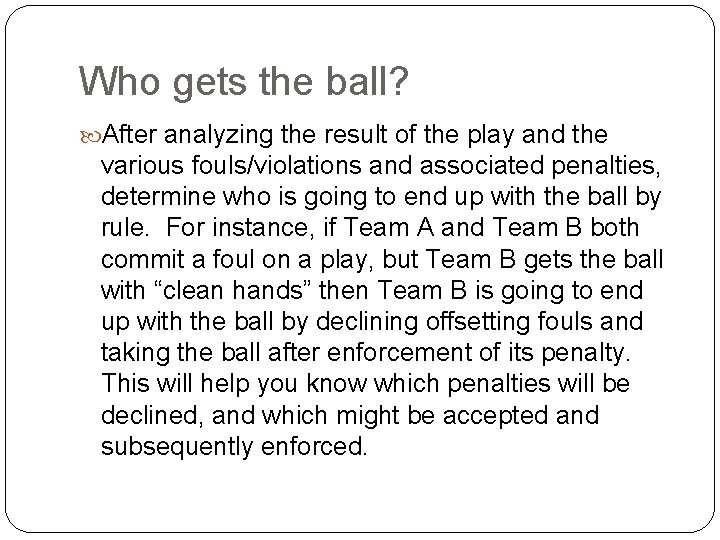 Who gets the ball? After analyzing the result of the play and the various