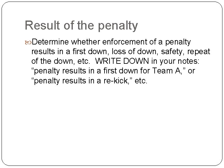 Result of the penalty Determine whether enforcement of a penalty results in a first
