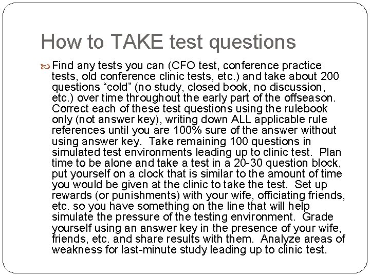 How to TAKE test questions Find any tests you can (CFO test, conference practice