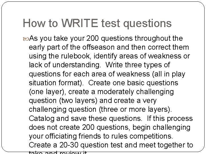 How to WRITE test questions As you take your 200 questions throughout the early