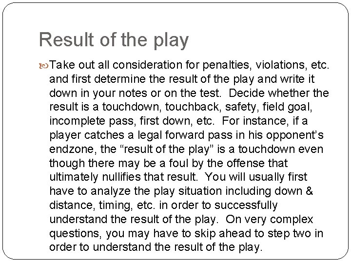 Result of the play Take out all consideration for penalties, violations, etc. and first