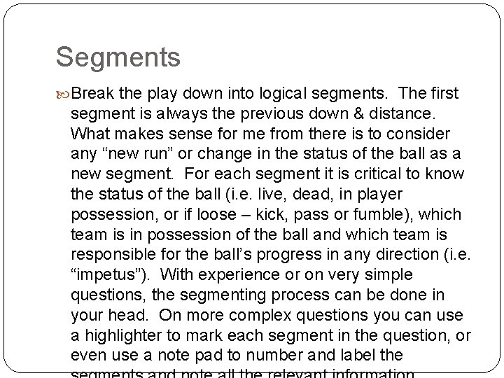 Segments Break the play down into logical segments. The first segment is always the