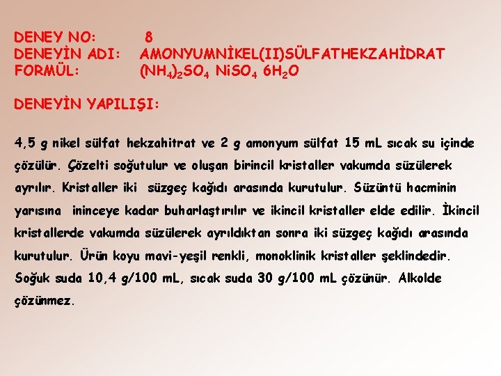 DENEY NO: DENEYİN ADI: FORMÜL: 8 AMONYUMNİKEL(II)SÜLFATHEKZAHİDRAT (NH 4)2 SO 4 Ni. SO 4