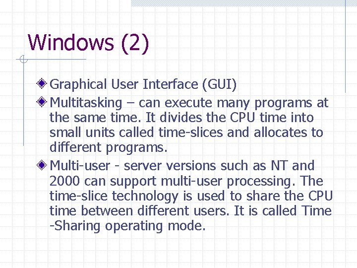 Windows (2) Graphical User Interface (GUI) Multitasking – can execute many programs at the