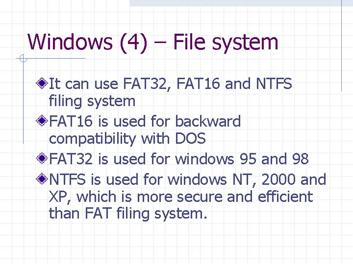 Windows (4) – File system It can use FAT 32, FAT 16 and NTFS