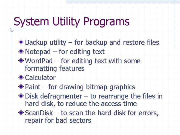 System Utility Programs Backup utility – for backup and restore files Notepad – for