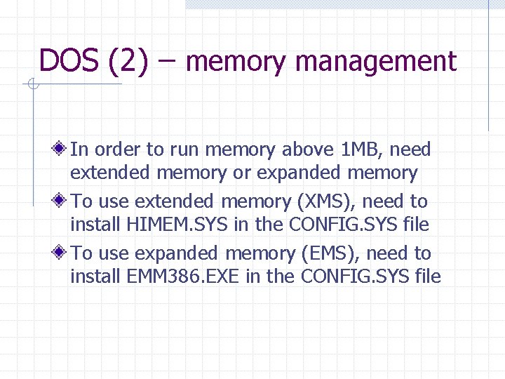 DOS (2) – memory management In order to run memory above 1 MB, need