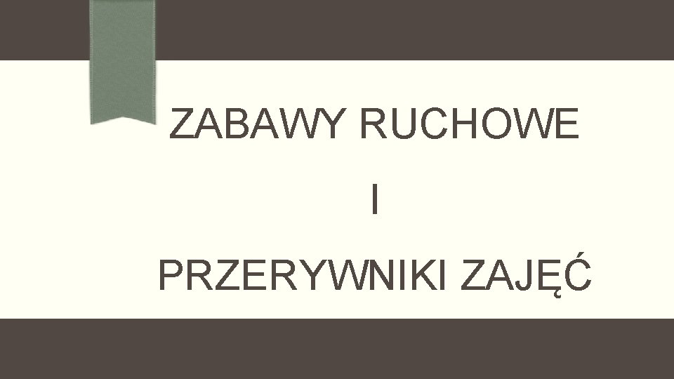 ZABAWY RUCHOWE I PRZERYWNIKI ZAJĘĆ 