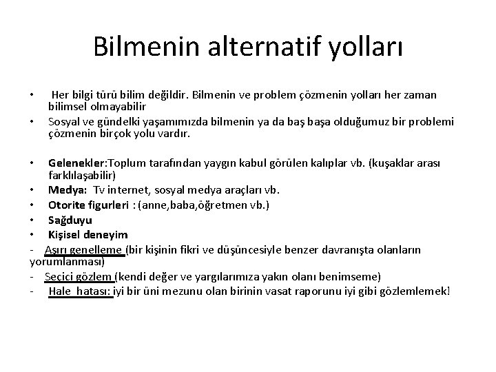 Bilmenin alternatif yolları • • Her bilgi türü bilim değildir. Bilmenin ve problem çözmenin