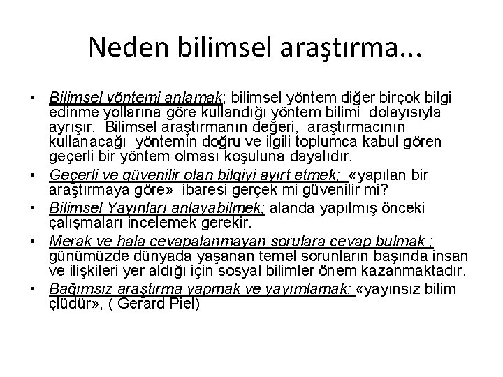 Neden bilimsel araştırma. . . • Bilimsel yöntemi anlamak; bilimsel yöntem diğer birçok bilgi