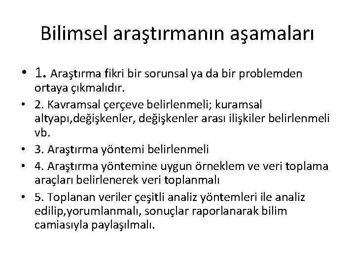 Bilimsel araştırmanın aşamaları • 1. Araştırma fikri bir sorunsal ya da bir problemden •