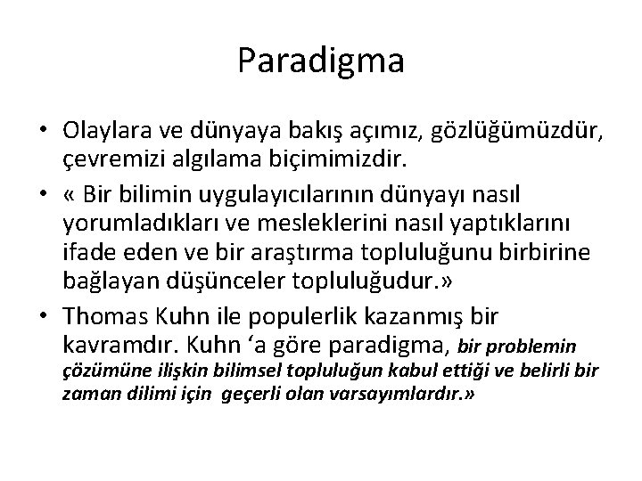 Paradigma • Olaylara ve dünyaya bakış açımız, gözlüğümüzdür, çevremizi algılama biçimimizdir. • « Bir