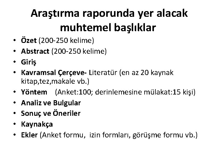 Araştırma raporunda yer alacak muhtemel başlıklar • • • Özet (200 -250 kelime) Abstract