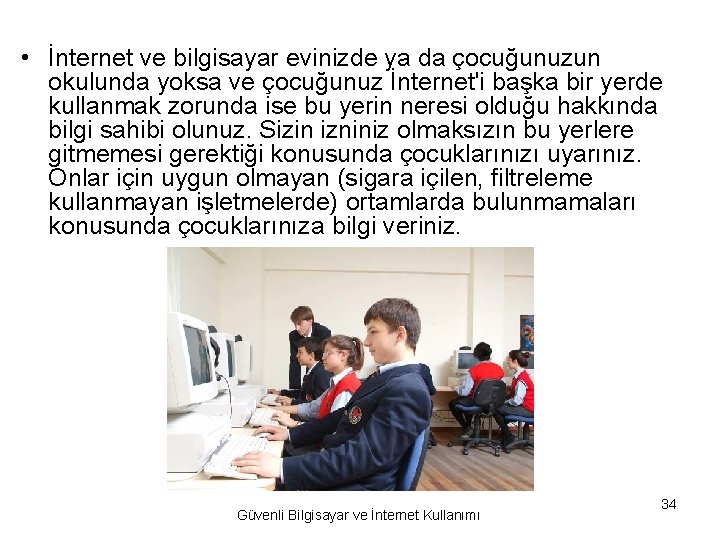  • İnternet ve bilgisayar evinizde ya da çocuğunuzun okulunda yoksa ve çocuğunuz İnternet'i