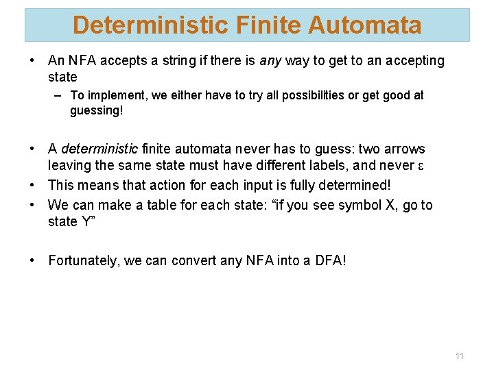 Deterministic Finite Automata • An NFA accepts a string if there is any way