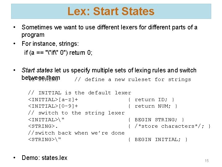 Lex: Start States • Sometimes we want to use different lexers for different parts
