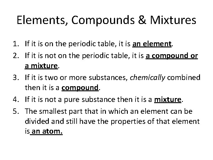 Elements, Compounds & Mixtures 1. If it is on the periodic table, it is