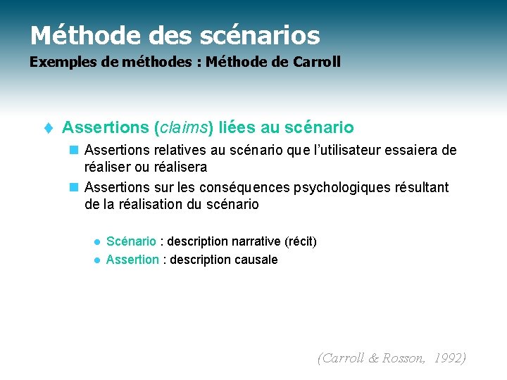 Méthode des scénarios Exemples de méthodes : Méthode de Carroll t Assertions (claims) liées