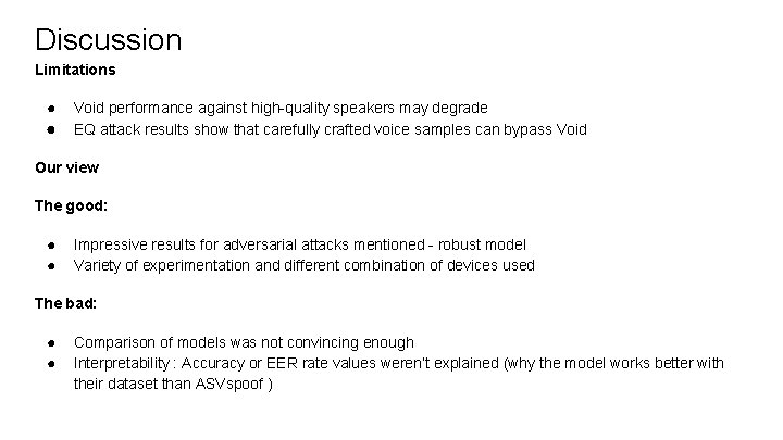 Discussion Limitations ● ● Void performance against high-quality speakers may degrade EQ attack results