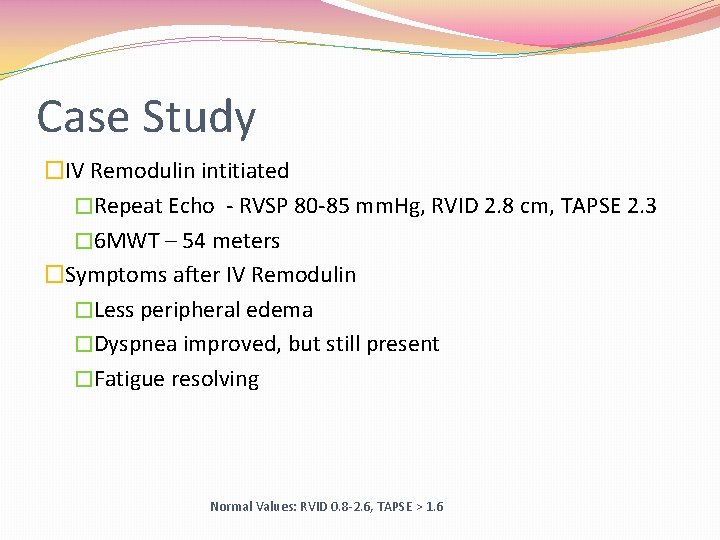 Case Study �IV Remodulin intitiated �Repeat Echo - RVSP 80 -85 mm. Hg, RVID