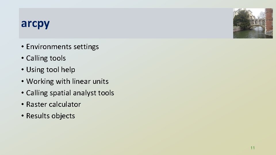 arcpy • Environments settings • Calling tools • Using tool help • Working with