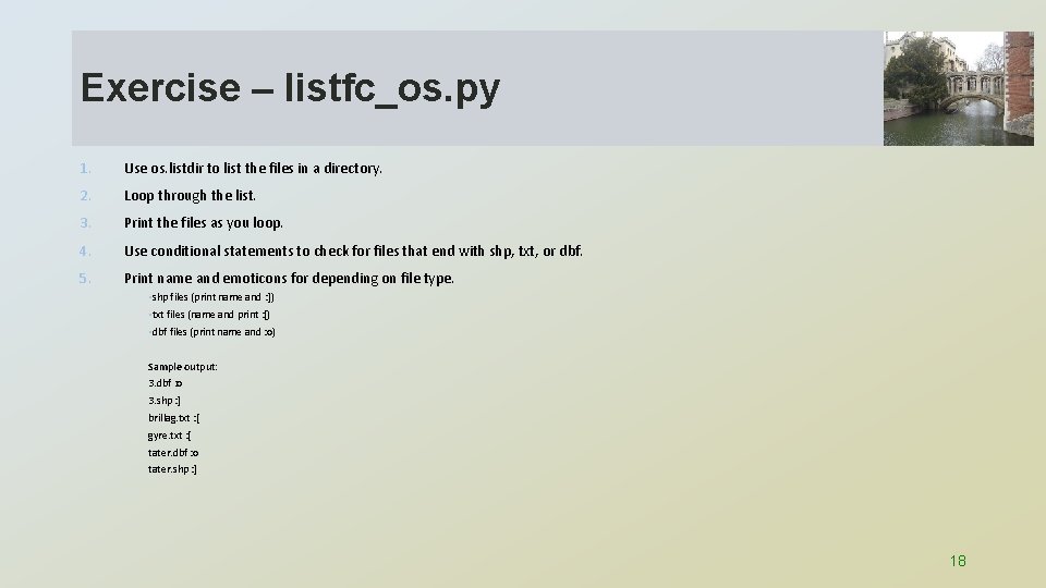 Exercise – listfc_os. py 1. Use os. listdir to list the files in a