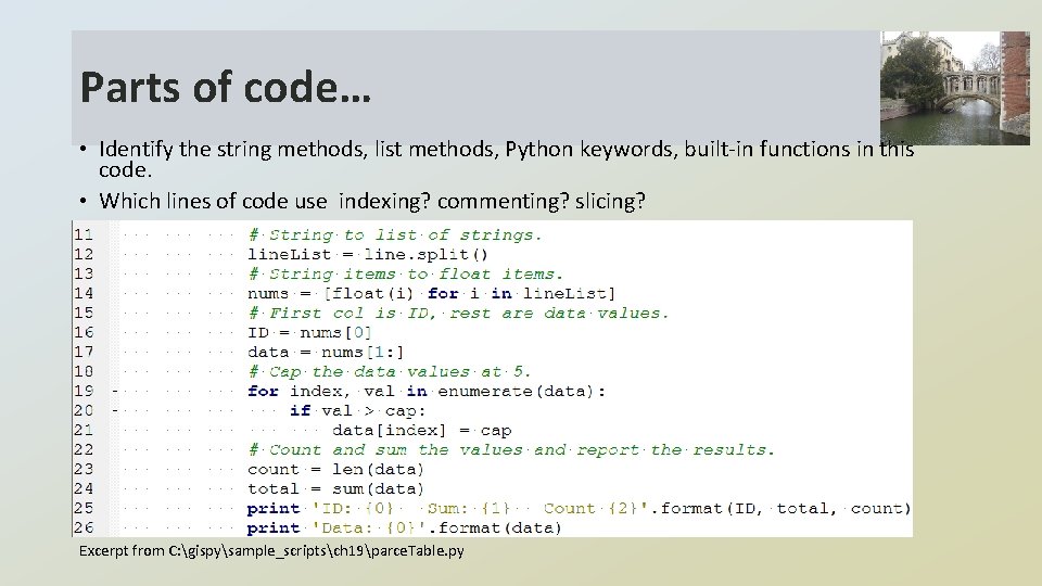 Parts of code… • Identify the string methods, list methods, Python keywords, built-in functions