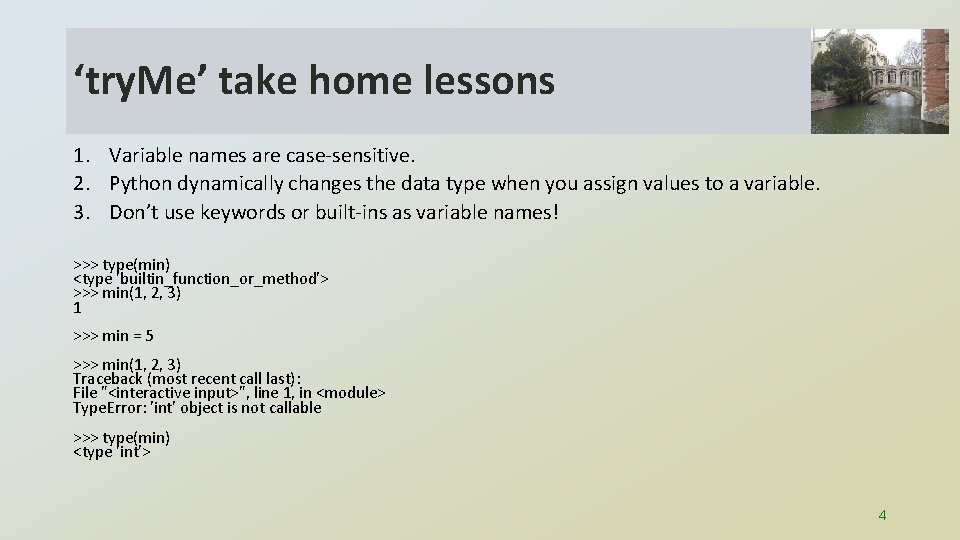 ‘try. Me’ take home lessons 1. Variable names are case-sensitive. 2. Python dynamically changes