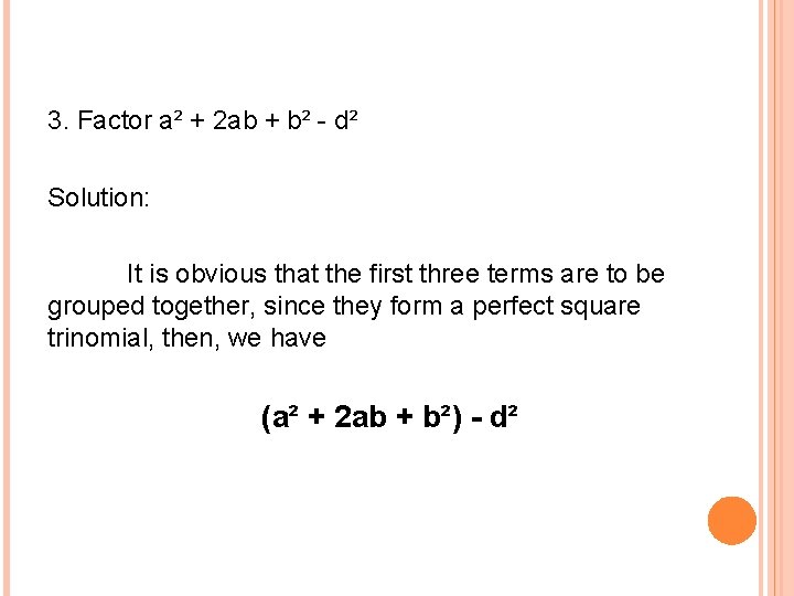 3. Factor a² + 2 ab + b² - d² Solution: It is obvious