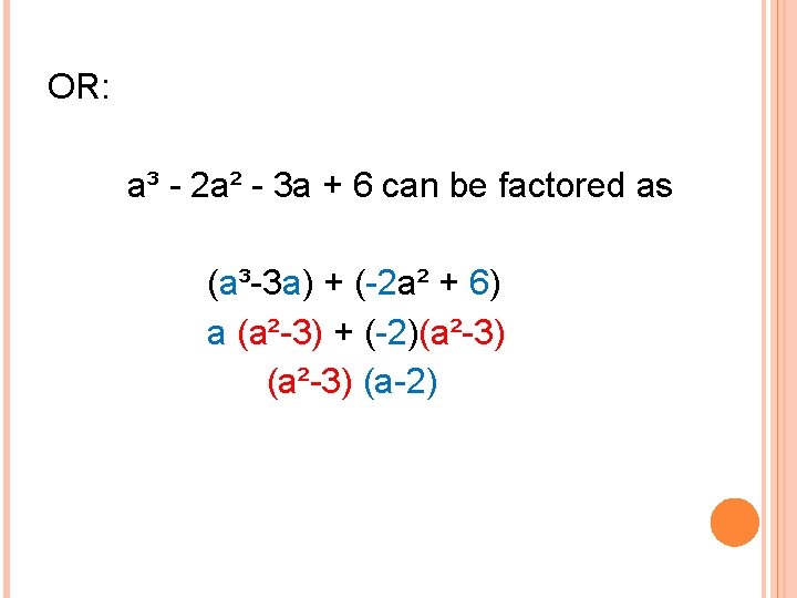 OR: a³ - 2 a² - 3 a + 6 can be factored as