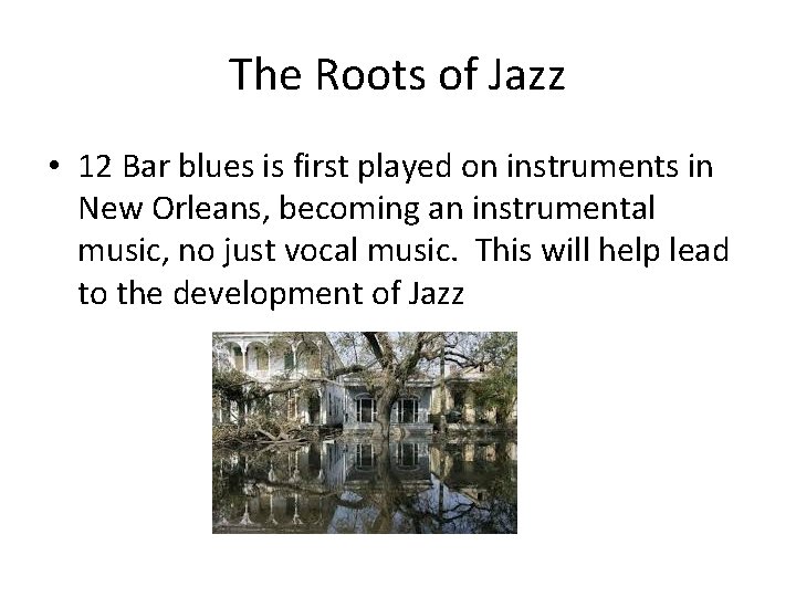 The Roots of Jazz • 12 Bar blues is first played on instruments in