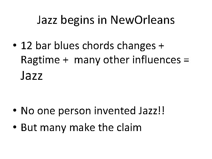 Jazz begins in New. Orleans • 12 bar blues chords changes + Ragtime +