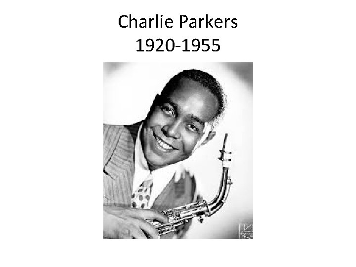 Charlie Parkers 1920 -1955 