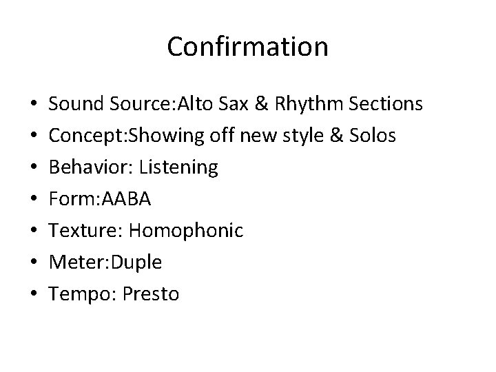 Confirmation • • Sound Source: Alto Sax & Rhythm Sections Concept: Showing off new