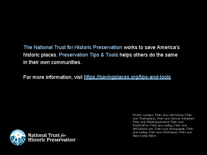 The National Trust for Historic Preservation works to save America’s historic places. Preservation Tips