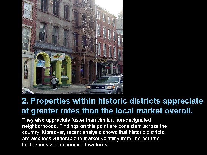 2. Properties within historic districts appreciate at greater rates than the local market overall.