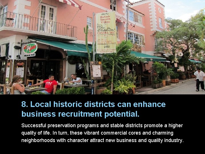 8. Local historic districts can enhance business recruitment potential. Successful preservation programs and stable