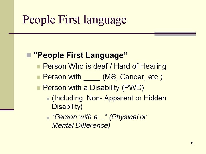 People First language n "People First Language” n Person Who is deaf / Hard