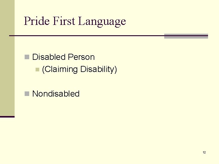 Pride First Language n Disabled Person n (Claiming Disability) n Nondisabled 12 
