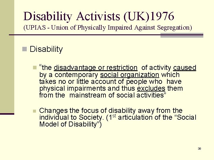 Disability Activists (UK)1976 (UPIAS - Union of Physically Impaired Against Segregation) n Disability n