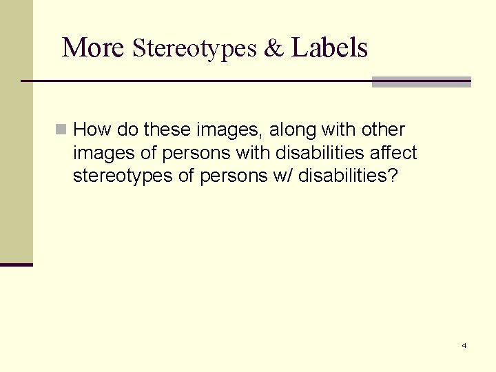 More Stereotypes & Labels n How do these images, along with other images of