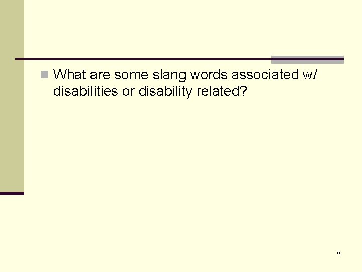 n What are some slang words associated w/ disabilities or disability related? 5 